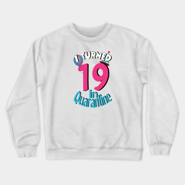 i turned 19 in quarantine Crewneck Sweatshirt by bratshirt